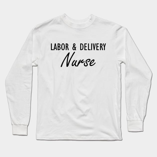 Labor & Delivery Nurse Long Sleeve T-Shirt by KC Happy Shop